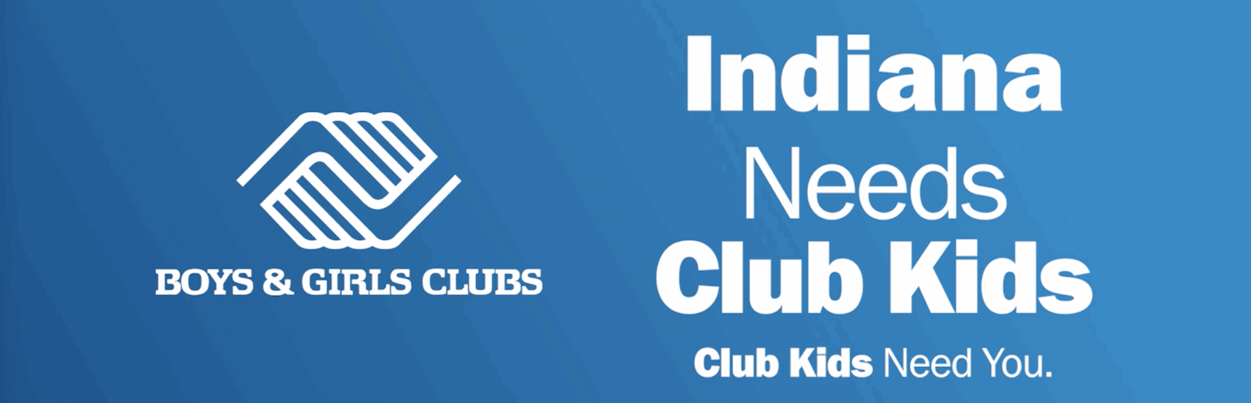 Indiana Needs Club Kids Club Kids Need You banner